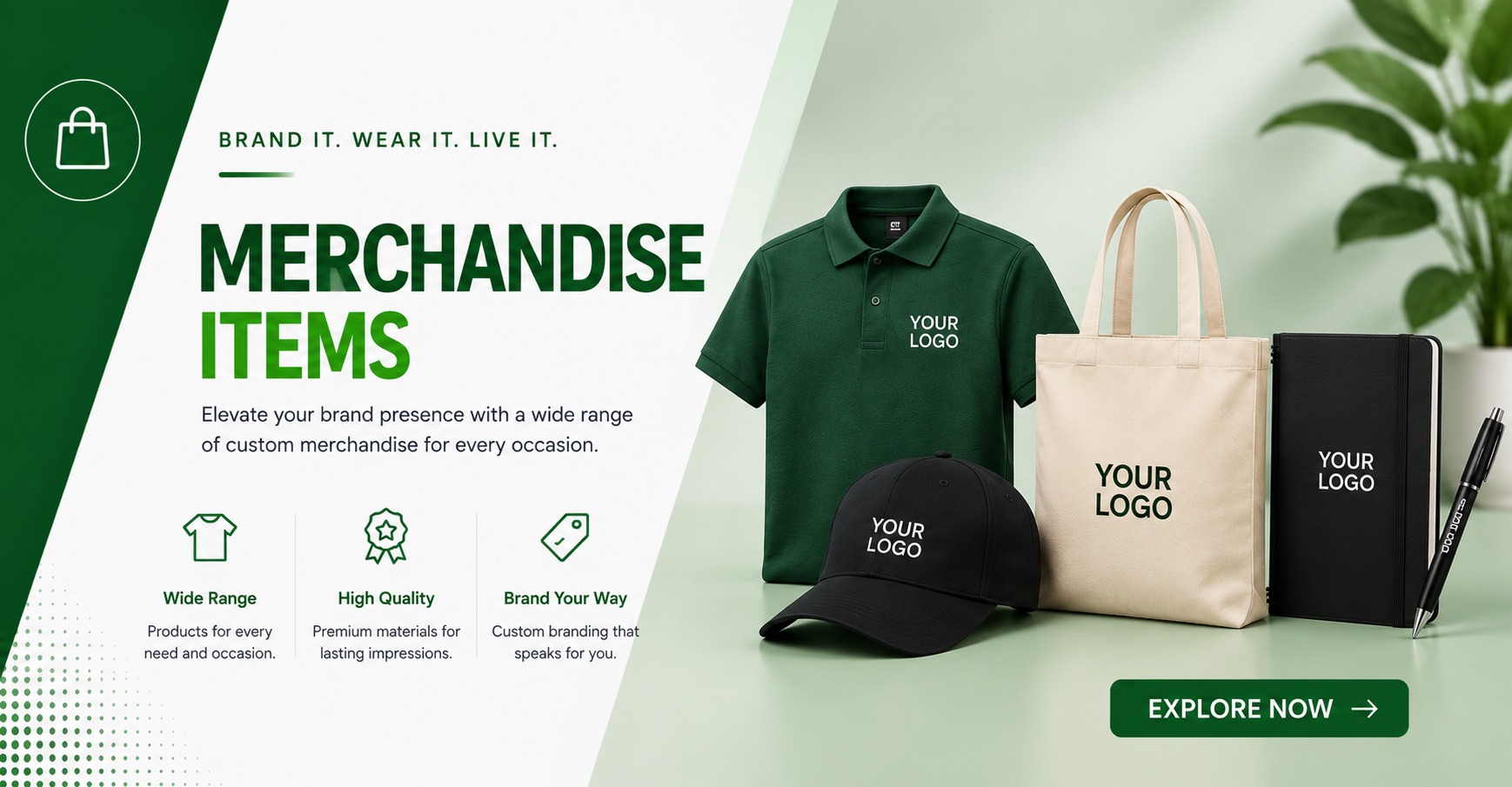 Merchandise Items - Brand it, wear it, live it